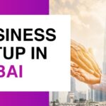 Know Everything About Business Setup in Dubai 2026