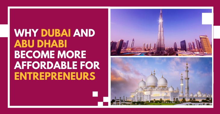 You are currently viewing Why Dubai And Abu Dhabi Become More Affordable For Entrepreneurs