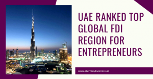 UAE Ranked Top Global FDI Region For Entrepreneurs