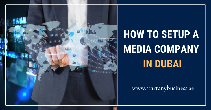 How to Setup a Media Company in Dubai