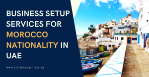 Business Setup Services for Morocco Nationality in UAE