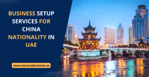 Business Setup Services for China Nationality in UAE