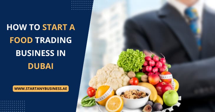 How to Start a Food Trading Business in Dubai