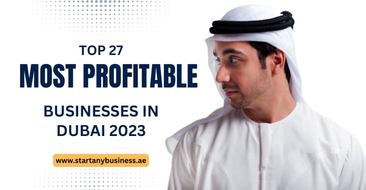 You are currently viewing Top 27 Most Profitable Businesses in Dubai 2024