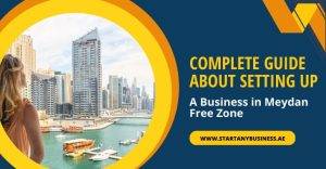 Complete Guide About Setting up a Business in Meydan Free Zone