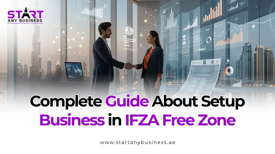 You are currently viewing Complete Guide About Setup Business in IFZA Free Zone