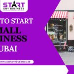 How to Start a Business in Dubai: Complete Guide for Entrepreneurs and Foreign Investors