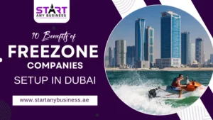 Read more about the article 10 Benefits of Freezone Companies Setup in Dubai