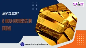 Read more about the article How To Start a Gold Business in Dubai?