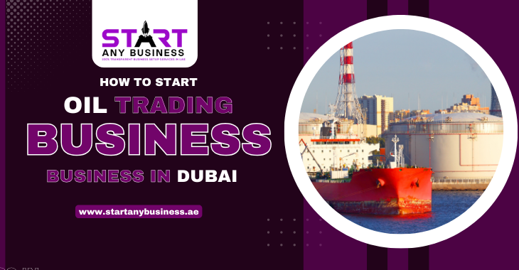 You are currently viewing How To Start Oil Trading Business In Dubai