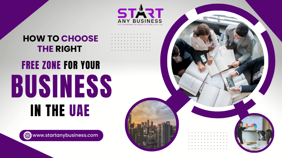 How to Choose the Right Free Zone for Your Business in the UAE