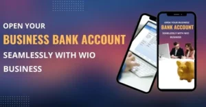 Read more about the article Open Your Business Bank Account Seamlessly with Wio Business