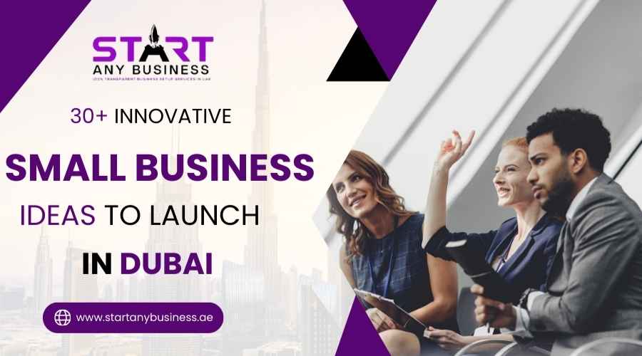 30+ Innovative Small Business Ideas to Launch in Dubai 2024-25