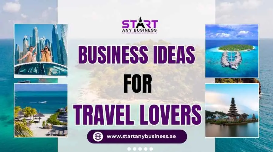 You are currently viewing Business Ideas for Travel Lovers