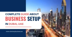 Read more about the article Business Setup in Dubai, UAE: Complete Guide