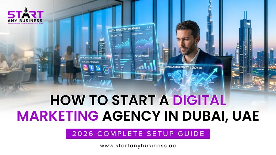 You are currently viewing How to Start a Digital Marketing Agency in Dubai, UAE: 2026 Complete Setup Guide