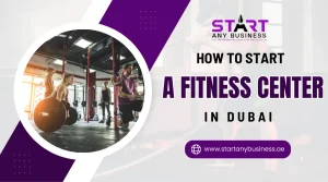How to Start a Fitness Center in Dubai