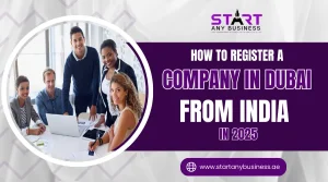 How to Register a Company in Dubai From India in 2025
