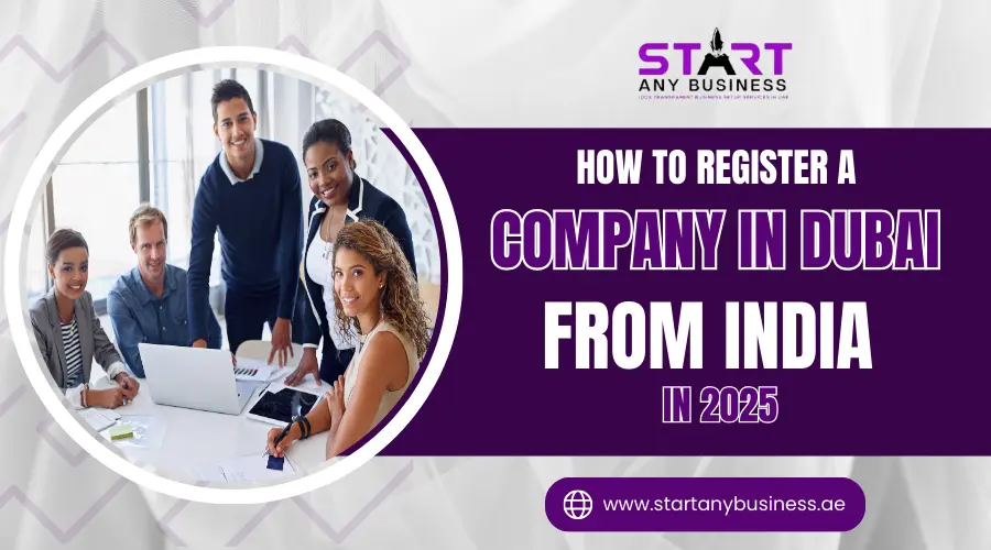 You are currently viewing How to Register a Company in Dubai From India in 2025