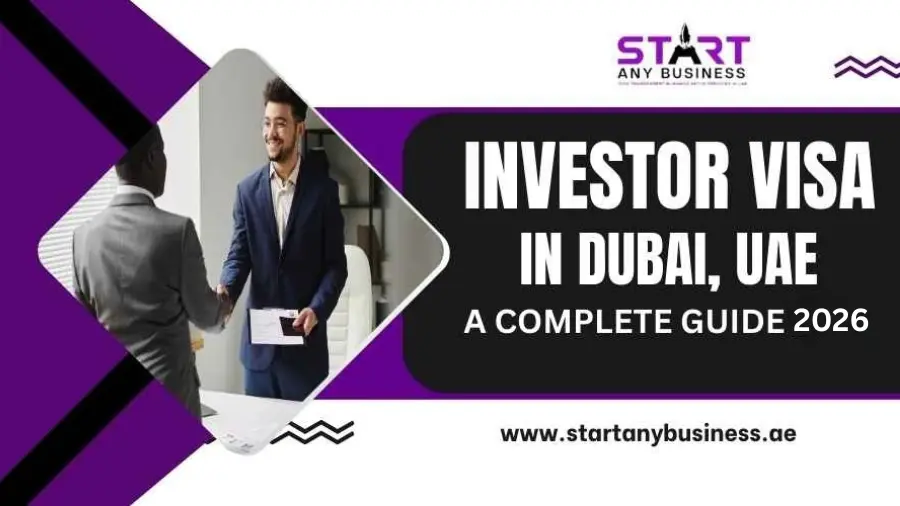 You are currently viewing Investor Visa in Dubai, UAE: A Complete Guide 2026