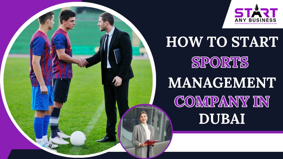 You are currently viewing How to Start a Sports Management Company in Dubai