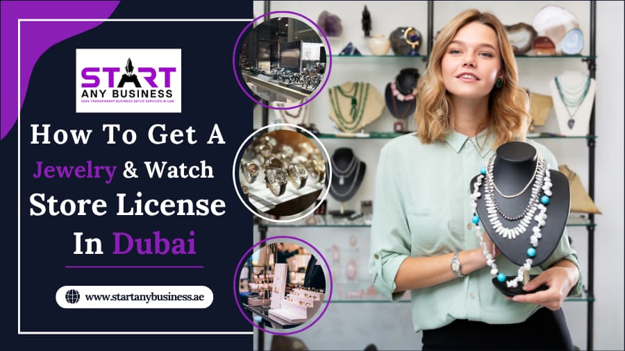 You are currently viewing How to Get a Jewelry & Watch Store License in Dubai?
