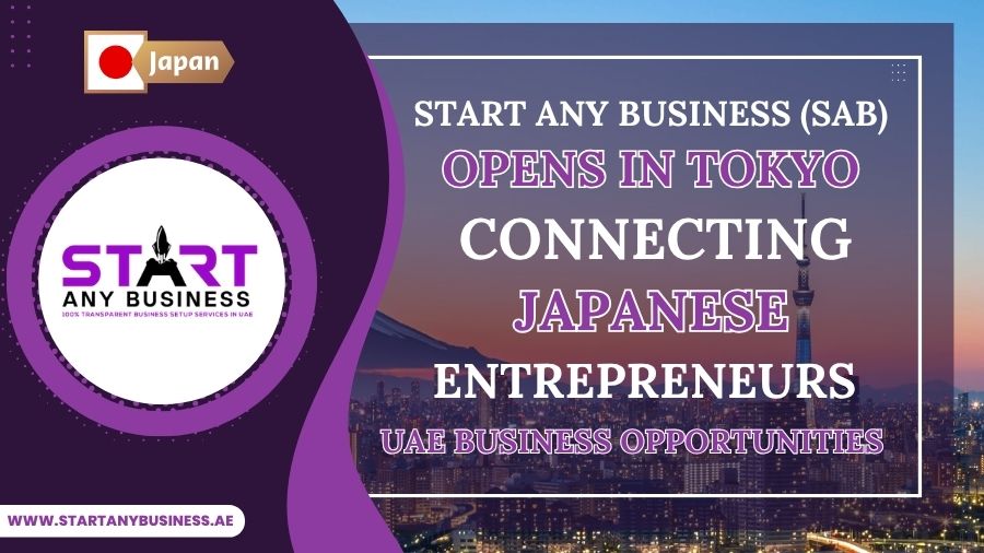 You are currently viewing Start Any Business (SAB): Opens in Tokyo: Connecting Japanese Entrepreneurs with UAE Business Opportunities