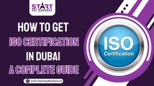 How to Get ISO Certification in Dubai – A Complete Guide