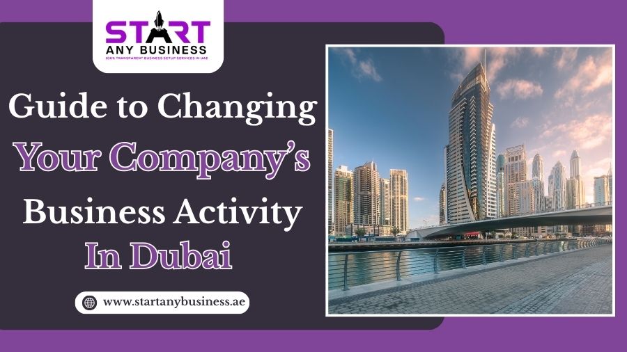 You are currently viewing Guide to Changing Your Company’s Business Activity in Dubai
