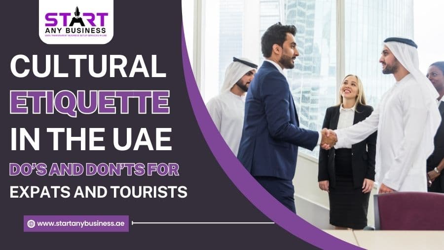 You are currently viewing Cultural Etiquette in the UAE – Do’s and Don’ts for Expats and Tourists