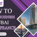 How to Setup Business in Dubai From France