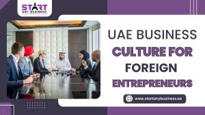 UAE Business Culture for Foreign Entrepreneurs