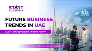 Read more about the article Future Business Trends in UAE Every Entrepreneur Should Know