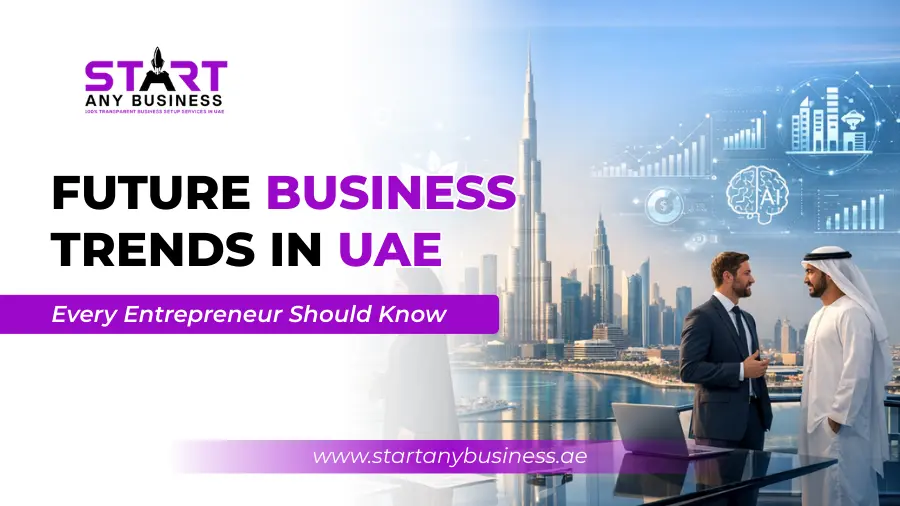 You are currently viewing Future Business Trends in UAE Every Entrepreneur Should Know
