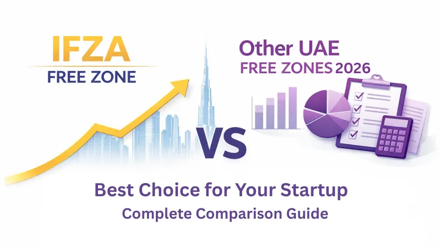 You are currently viewing IFZA vs Other UAE Free Zones 2026: Best Choice for Your Startup: Complete Comparison Guide