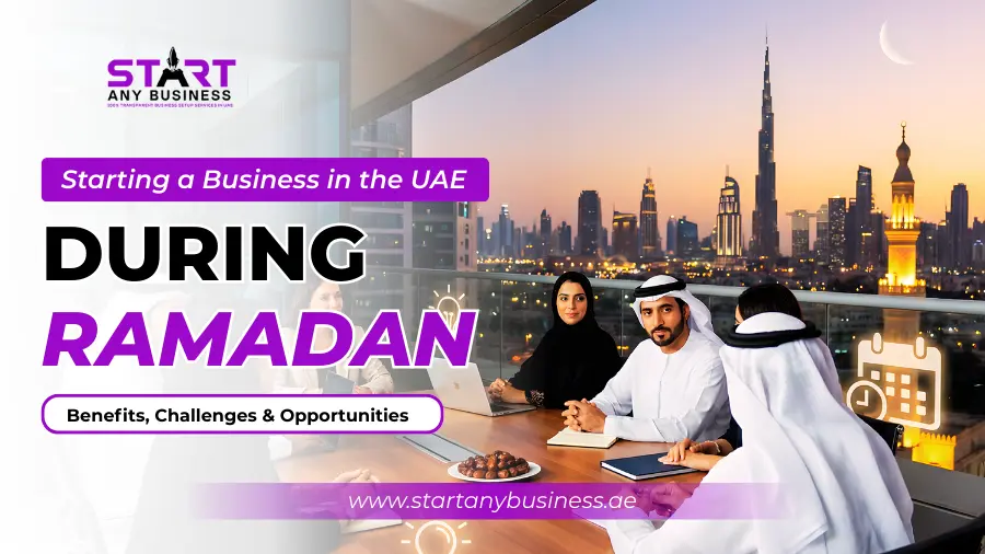 You are currently viewing Starting a Business in the UAE During Ramadan: Benefits, Challenges & Opportunities