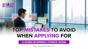 Read more about the article Common Mistakes to Avoid When Applying for a Dubai Business License (2026)