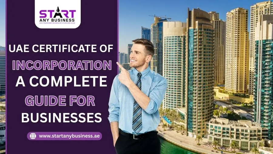 You are currently viewing UAE Certificate of Incorporation: A Complete Guide for Businesses