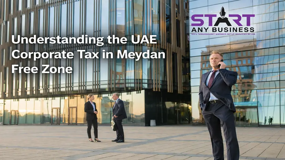 Understanding the UAE Corporate Tax in Meydan Free Zone