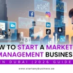 How to Start a Marketing Management Business in Dubai (2026 Guide)