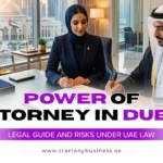 Power of Attorney in Dubai: Legal Guide and Risks Under UAE Law
