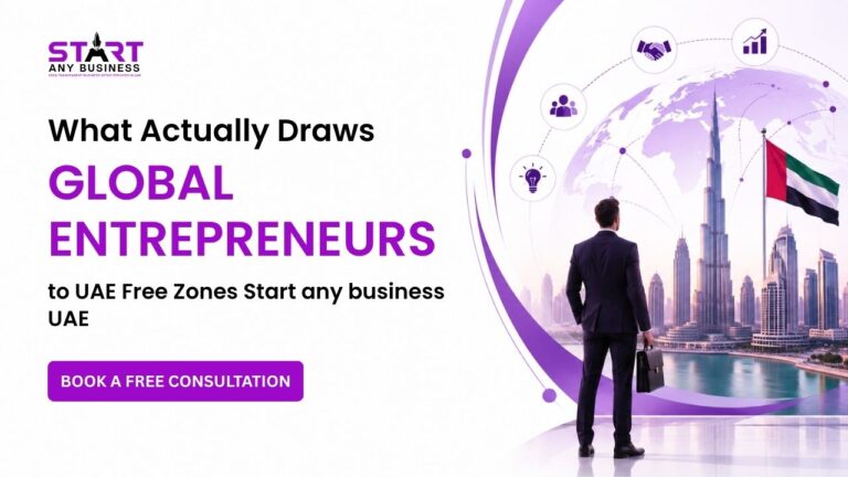 What Actually Draws Global Entrepreneurs to UAE Free Zones in 2026